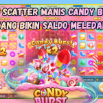Kunci Scatter Manis Candy Burst yang Bikin Saldo Meledak